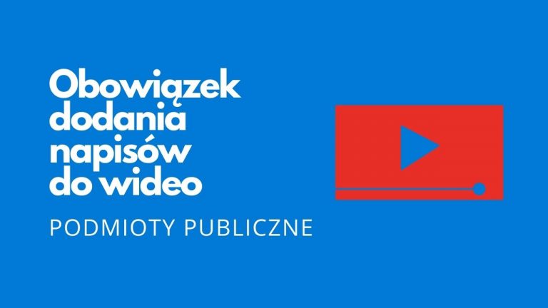 Obowiązek dodania napisów do nagrań wideo publikowanych przez podmioty publiczne (samorządy itd.)